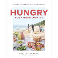 Hungry for Harbor Country: Recipes and Stories from the Coast of Southwest Michi [Hardcover]