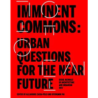 Imminent Commons: Urban Questions for the Near Future: Seoul Biennale of Archite [Hardcover]