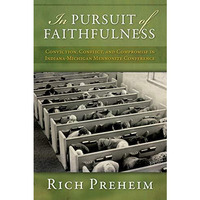 In Pursuit Of Faithfulness: Conviction, Conflict, And Compromise In The Indiana- [Paperback]