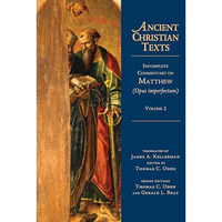 Incomplete Commentary On Matthew (opus Imperfectum) (ancient Christian Texts) [Hardcover]
