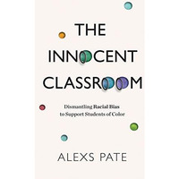 Innocent Classroom : Dismantling Racial Bias to Support Students of Color [Paperback]