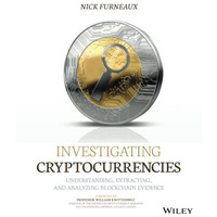 Investigating Cryptocurrencies: Understanding, Extracting, and Analyzing Blockch [Paperback]