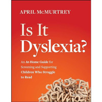 Is It Dyslexia?: An At-Home Guide for Screening and Supporting Children Who Stru [Paperback]