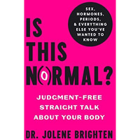 Is This Normal?: Judgment-Free Straight Talk about Your Body [Hardcover]
