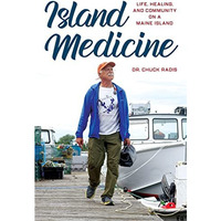 Island Medicine: Life, Healing, and Community on a Maine Island [Hardcover]