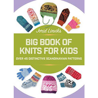 Jorid Linvik's Big Book of Knits for Kids: Over 45 Distinctive Scandinavian Patt [Hardcover]
