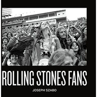 Joseph Szabo: Rolling Stones Fans [Hardcover]