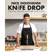 Knife Drop: Creative Recipes Anyone Can Cook [Hardcover]