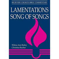 Lamentations & Song Of Songs (believers Church Bible Commentary) [Paperback]