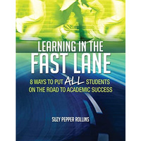 Learning in the Fast Lane : 8 Ways to Put ALL Students on the Road to Academic S [Paperback]