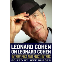 Leonard Cohen on Leonard Cohen: Interviews and Encounters [Paperback]