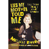 Lies My Mother Told Me: Tall Tales from a Short Woman [Hardcover]