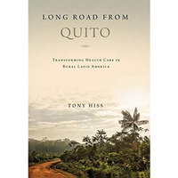 Long Road from Quito : Transforming Health Care in Rural Latin America [Hardcover]