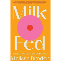 Milk Fed: A Novel [Hardcover]