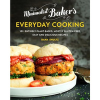 Minimalist Baker's Everyday Cooking: 101 Entirely Plant-Based, Mostly Gluten-Fre [Hardcover]