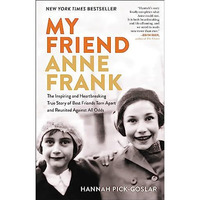 My Friend Anne Frank: The Inspiring and Heartbreaking True Story of Best Friends [Hardcover]