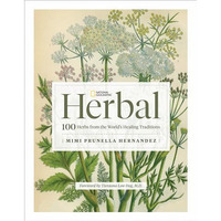 National Geographic Herbal: 100 Herbs From the World's Healing Traditions [Hardcover]