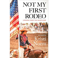 Not My First Rodeo: Lessons from the Heartland [Hardcover]