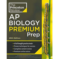 Princeton Review AP Biology Premium Prep, 26th Edition: 6 Practice Tests + Compl [Paperback]