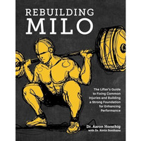 Rebuilding Milo: A Lifter's Guide to Fixing Common Injuries and Building a Stron [Hardcover]