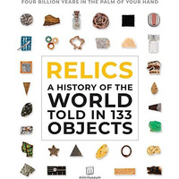 Relics: A History of the World Told in 133 Objects [Hardcover]