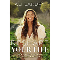 Reshape Your Life: Dont Settle Because You Are Worth It [Hardcover]