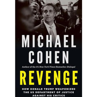 Revenge: How Donald Trump Weaponized the US Department of Justice Against His Cr [Hardcover]