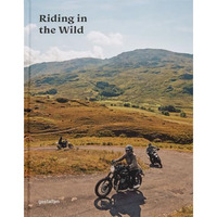 Riding in the Wild: Motorcycle adventures off and on the roads [Hardcover]