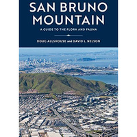 San Bruno Mountain: A Guide to the Flora and Fauna [Paperback]