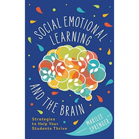 Social-Emotional Learning and the Brain : Strategies to Help Your Students Thriv [Paperback]