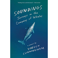 Soundings: Journeys in the Company of Whales: A Memoir [Hardcover]