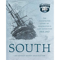 South: The Illustrated Story of Shackleton's Last Expedition 1914-1917 [Paperback]