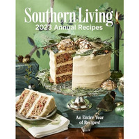 Southern Living 2023 Annual Recipes [Hardcover]