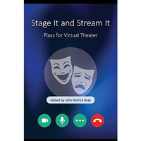 Stage It and Stream It: Plays for Virtual Theater [Paperback]