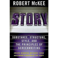 Story: Style, Structure, Substance, and the Principles of Screenwriting [Hardcover]