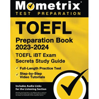 TOEFL Preparation Book 2023-2024 - TOEFL iBT Exam Secrets Study Guide, Full-Leng [Paperback]