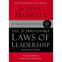 The 21 Irrefutable Laws of Leadership: Follow Them and People Will Follow You [Hardcover]