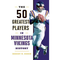 The 50 Greatest Players in Minnesota Vikings History [Hardcover]