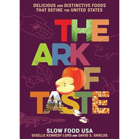 The Ark of Taste: Delicious and Distinctive Foods That Define the United States [Hardcover]