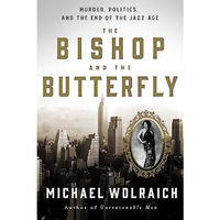 The Bishop and the Butterfly: Murder, Politics, and the End of the Jazz Age [Hardcover]