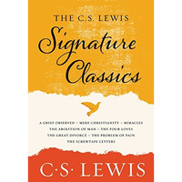 The C. S. Lewis Signature Classics: An Anthology of 8 C. S. Lewis Titles: Mere C [Paperback]