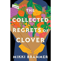 The Collected Regrets of Clover: A Novel [Hardcover]