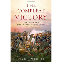 The Compleat Victory: Saratoga and the American Revolution [Hardcover]