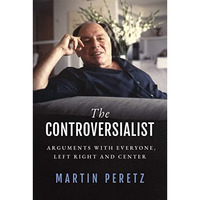 The Controversialist: Arguments with Everyone, Left Right and Center [Hardcover]