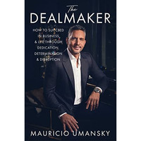 The Dealmaker: How to Succeed in Business & Life Through Dedication, Determi [Hardcover]