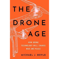 The Drone Age: How Drone Technology Will Change War and Peace [Hardcover]
