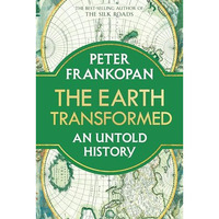 The Earth Transformed: An Untold History [Hardcover]