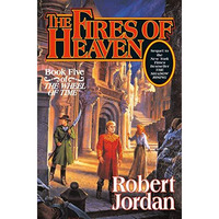 The Fires of Heaven: Book Five of 'The Wheel of Time' [Hardcover]