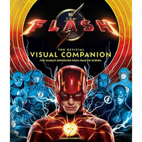 The Flash: The Official Visual Companion: The Scarlet Speedster from Page to Scr [Hardcover]