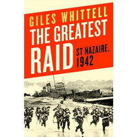 The Greatest Raid: St. Nazaire, 1942 [Hardcover]